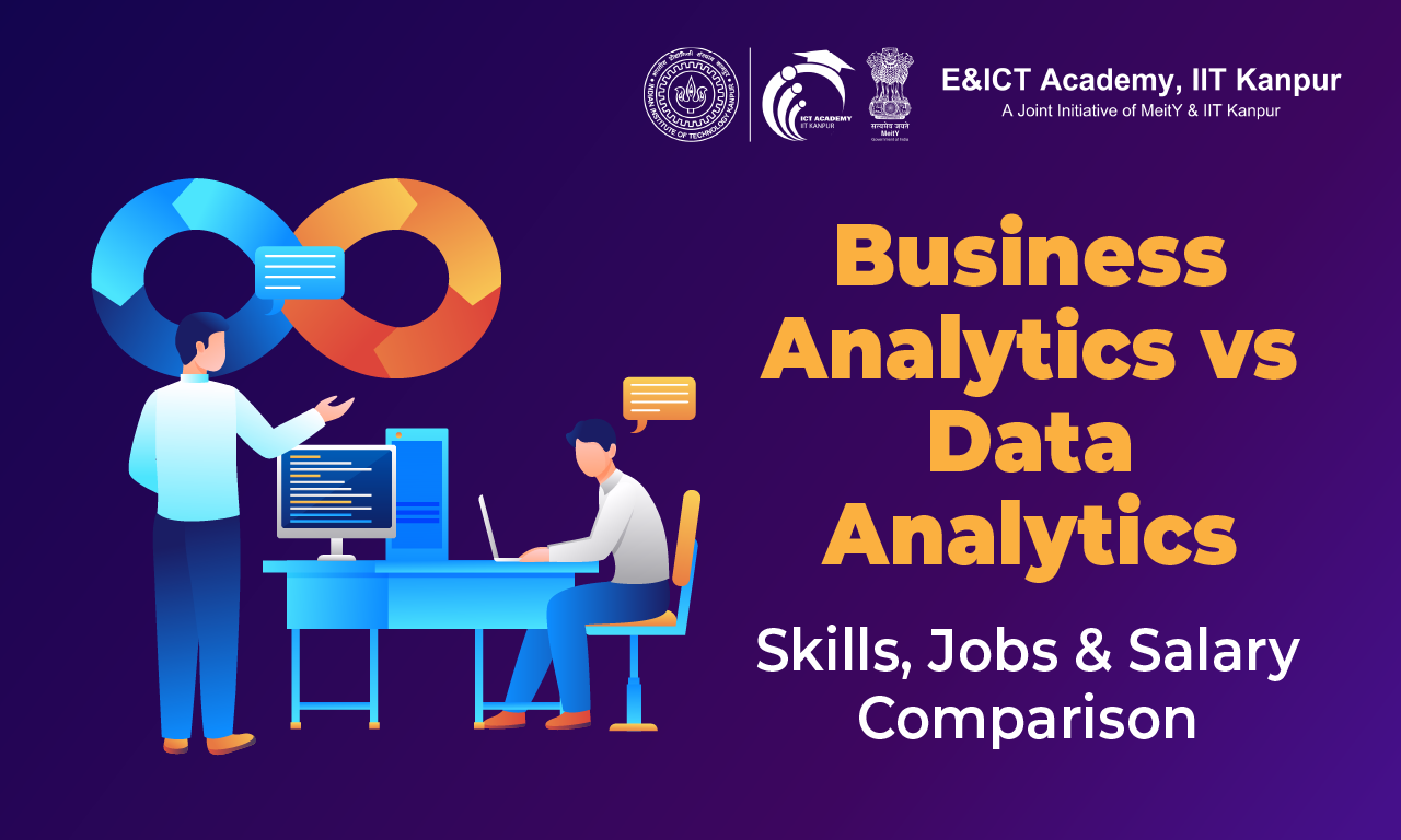 Business Analytics vs Data Analytics: Meaning, Differences, Skills, Jobs & Salary Comparison